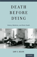 Death Before Dying: History, Medicine, and Brain Death