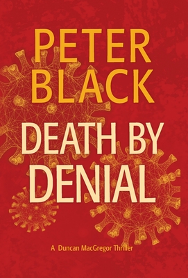 Death by Denial: A Duncan MacGregor Thriller - Black, Peter