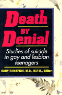 Death by Denial: Studies of Preventing Suicide in Gay and Lesbian Teenagers