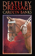 Death by Dressage - Banks, Carolyn