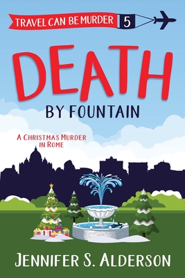 Death by Fountain: A Christmas Murder in Rome - Alderson, Jennifer S