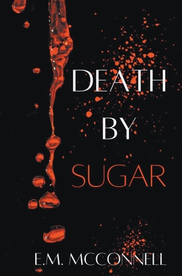 Death By Sugar - McConnell, E M