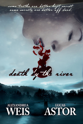 Death by the River - Weis, Alexandrea, and Astor, Lucas