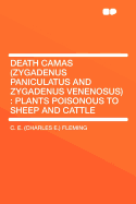 Death Camas (Zygadenus Paniculatus and Zygadenus Venenosus): Plants Poisonous to Sheep and Cattle