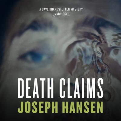 Death Claims: A Dave Brandstetter Mystery - Hansen, Joseph, and Szarabajka, Keith (Read by)