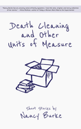 Death Cleaning and Other Units of Measure: Short Stories