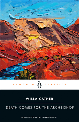 Death Comes for the Archbishop - Cather, Willa, and Fajardo-Anstine, Kali (Introduction by)