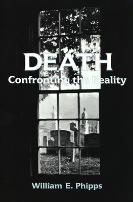 Death: Confronting the Reality - Phipps, William E