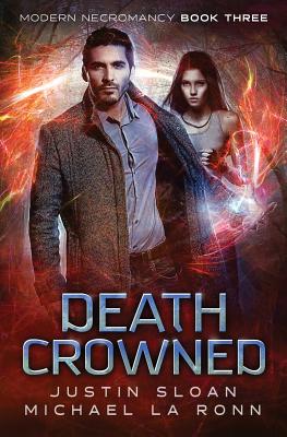 Death Crowned: An Urban Fantasy Series - La Ronn, Michael, and Sloan, Justin
