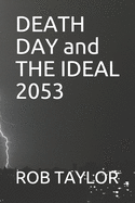 DEATH DAY and THE IDEAL 2053