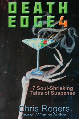 Death Edge 4: 7 Soul-Shrieking Tales of Suspense - Rogers, Chris