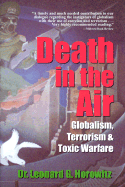 Death in the Air: Globalism, Terrorism & Toxic Warfare - Horowitz, Leonard