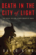 Death in the City of Light: The Serial Killer of Nazi-Occupied Paris