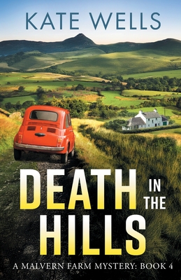 Death in the Hills: Crack the case in a BRAND NEW instalment in Kate Wells' BRILLIANT cozy mystery series for 2025 - Wells, Kate