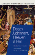 Death, Judgment, Heaven, and Hell: Sayings of the Fathers of the Church