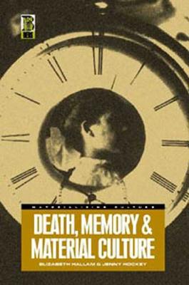 Death, Memory and Material Culture - Hallam, Elizabeth, and Hockey, Jenny, Dr.