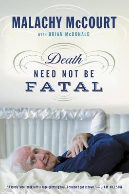 Death Need Not Be Fatal - McCourt, Malachy, and McDonald, Brian
