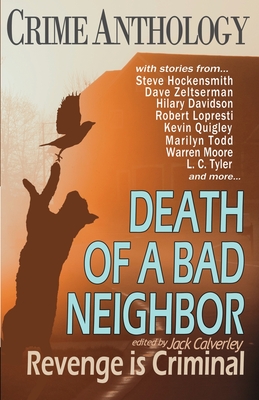 Death of a Bad Neighbour - Revenge is Criminal - Calverley, Jack (Editor), and Hockensmith, Steve, and Zeltserman, Dave