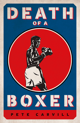 Death of a Boxer - Carvill, Pete