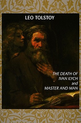 Death of Ivan Ilych & Master & Man - Tolstoy, Leo Nikolayevich, Count