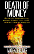 Death of Money: The Prepper's Guide to Economic Collapse, the Loss of Paper Wealth, and What to Do When Money Dies