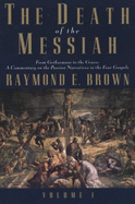 Death of the Messiah Volume 1 - Brown, Raymond Edward
