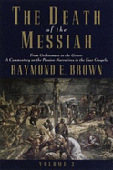 Death of the Messiah Volume 2 - Brown, Raymond Edward