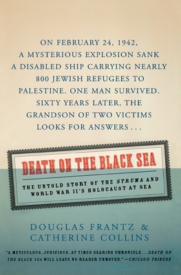 Death on the Black Sea: The Untold Story of the Struma and World War II's Holocaust at Sea - Frantz, Douglas, and Collins, Catherine