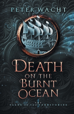 Death on the Burnt Ocean - Wacht, Peter