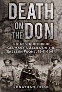 Death on the Don: The Destruction of Germany's Allies on the Eastern Front, 1941-44