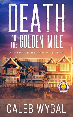 Death on the Golden Mile - Wygal, Caleb