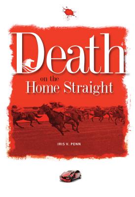 Death on the Home Straight - Penn, Iris, and Newton, Chris (Editor)