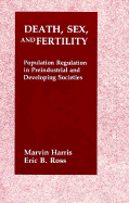 Death, Sex, and Fertility: Population Regulation in Pre-Industrial and Developing Societies