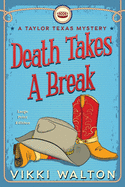 Death Takes A Break (Large Print): A Taylor Texas Mystery