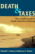 Death & Taxes: Complete Guide to Family Inheritance Planning - Doane, Randell C, and Doane, Rebecca G