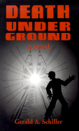 Death Underground - Schiller, Gerald A