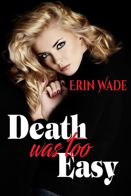 Death Was Too Easy - Wade, Erin