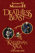 Deathless Beast: Kallattian Saga, Volume One