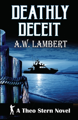 Deathly Deceit: A Theo Stern Novel - Lambert, A W