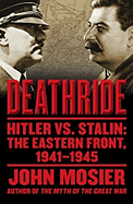 Deathride: Hitler vs. Stalin: The Eastern Front, 1941-1945