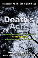 Death's Acre: Inside the Body Farm, the Legendary Forensic Lab
