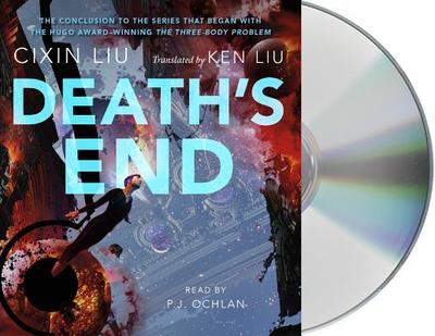 Death's End - Liu, Cixin, and Ochlan, P J (Read by), and Liu, Ken (Translated by)