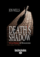 Death'S Shadow: True Tales of Homicide
