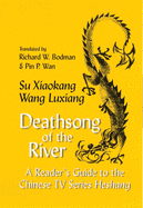 Deathsong of the River: A Reader's Guide to the Chinese TV Series Heshang