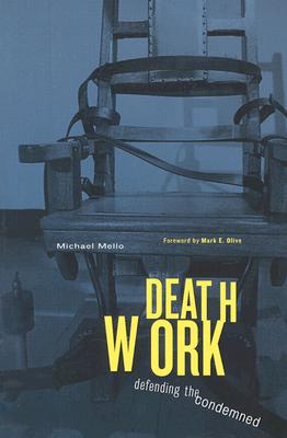 Deathwork: Defending the Condemned - Mello, Michael