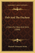 Deb and the Duchess: A Story for Boys and Girls (1888)