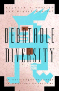 Debatable Diversity: Critical Dialogues on Change in American Universities