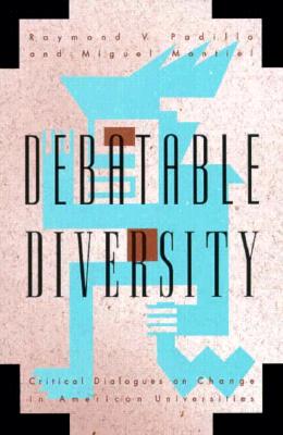 Debatable Diversity: Critical Dialogues on Change in American Universities - Padilla, Raymond V, and Montiel, Miguel