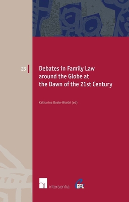 Debates in Family Law Around the Globe at the Dawn of the 21st Century - Boele-Woelki, Katharina (Editor)