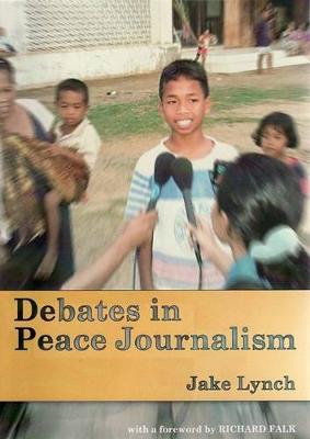 Debates in Peace Journalism - Lynch, Jake